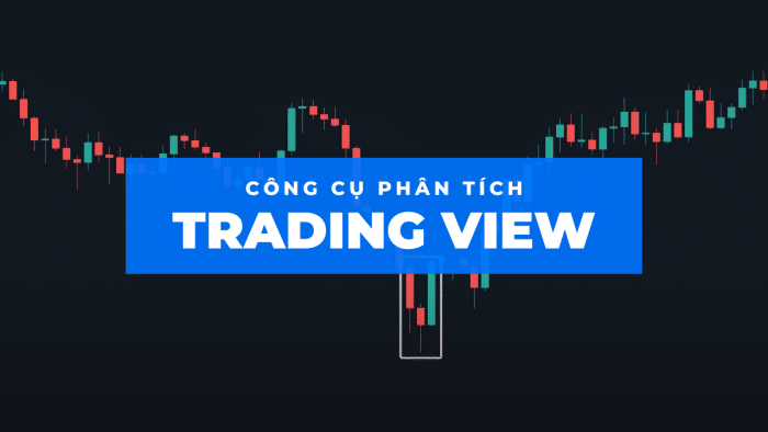 Hướng dẫn sử dụng Trading View cho Price Action Trader