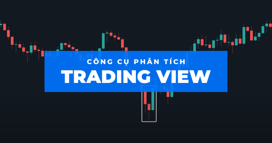 Hướng dẫn sử dụng Trading View cho Price Action Trader